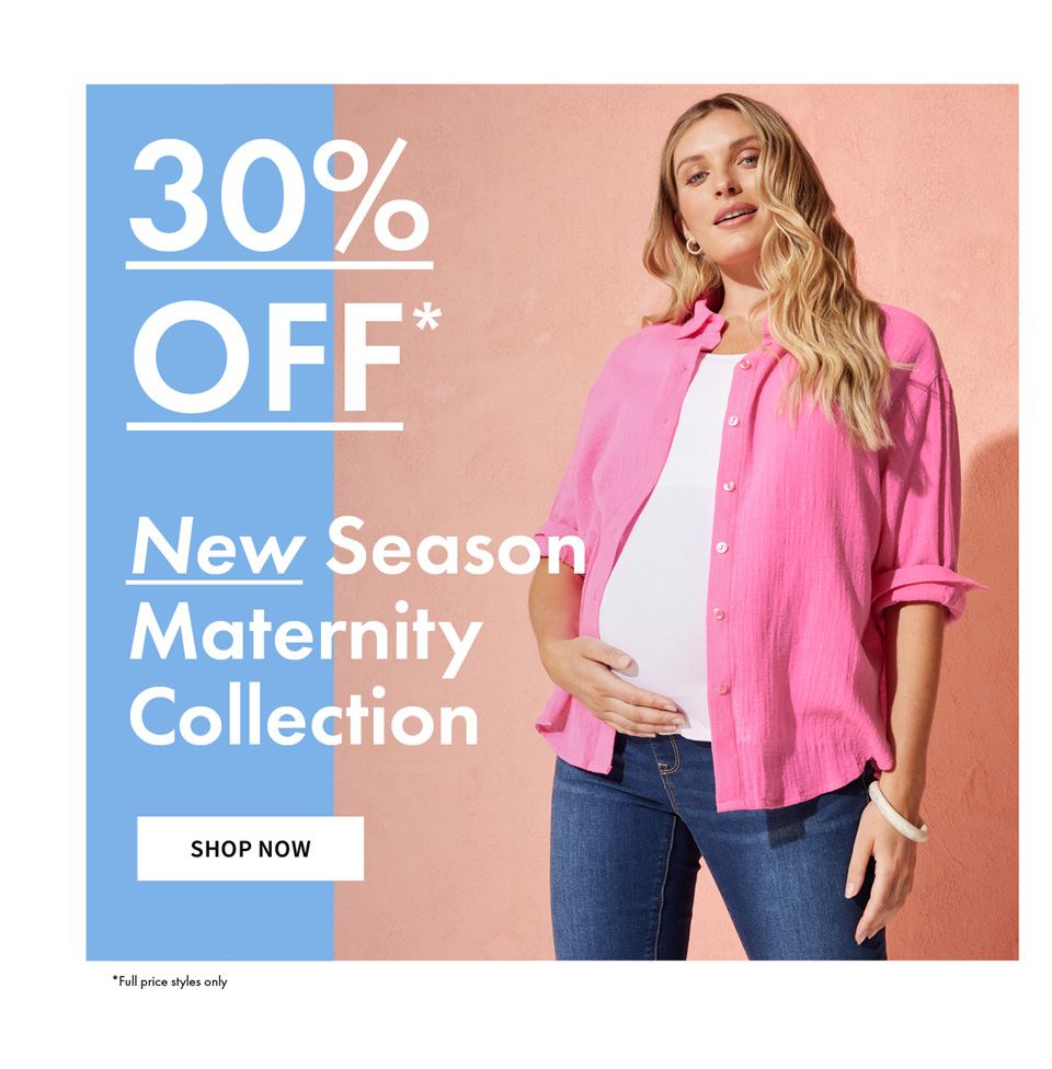 30% off our New Maternity Range*
